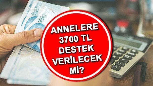 Anneler İçin 3700 Lira Destek İddiaları