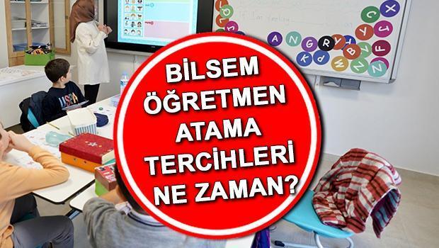 BİLSEM Öğretmen Atama Tercihleri Ne Zaman?