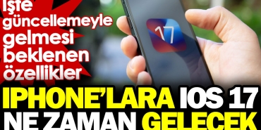 iphonelara-ios-17-ne-vakit-gelecek-iste-guncellemeyle-gelmesi-beklenen-ozellikler-dS73KIzC.jpg