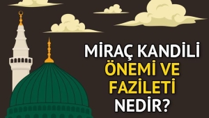 mirac-kandili-manasi-ehemmiyeti-ve-fazileti-mirac-kandili-neden-degerlidir-niye-kutlanir-mirac-TR7AN3xe.jpg
