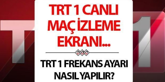 TRT 1 CANLI MAÇ İZLEME EKRANI || TRT 1 frekans ve uydu ayarı nasıl yapılır, kaçıncı kanalda?