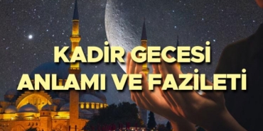 kadir-gecesi-anlami-ve-fazileti-kadir-gecesinde-ne-oldu-kadir-gecesinin-anlami-ve-k8iXjrOB.jpg